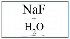 How to Write the for NaF + H2O (Sodium fluoride + Water)