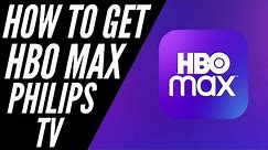 How to Get HBO Max on a Philips TV