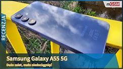 Samsung Galaxy A55 5G - dużo zalet, mało niedociągnięć