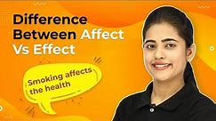 Effect or Affect? | Difference Between Affect Vs Effect | Meaning, Pronunciation, and Difference
