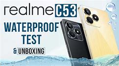 Realme C53 - Waterproof Test And Unboxing