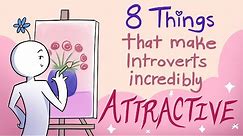 8 Things That Makes Introverts Incredibly Attractive
