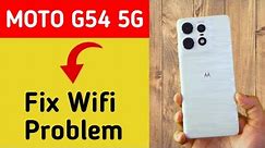 Moto G54 5G wifi problem solve kaise kare,How to fix wifi problem in Moto G54 5G