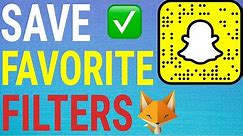 How To Save Snapchat Filters & Lenses As Favourites