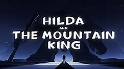 Hilda & The Mountain King // Main Title