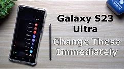 Galaxy S23 Ultra - Change These Settings Immediately