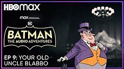 Batman: The Audio Adventures | Episode 9 | HBO Max