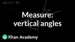 Find measure of vertical angles | Geometry | 7th grade | Khan Academy