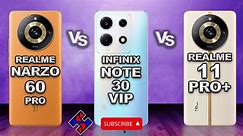 Realme Narzo 60 Pro 5G 256GB vs Infinix Note 30 VIP vs Realme 11 Pro Plus