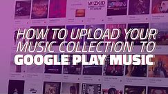 How to Get Your Whole Music Collection on Google Play Music for Free