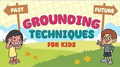 Grounding Techniques For Kids - Grounding Exercises For Anxiety And Other Big Emotions