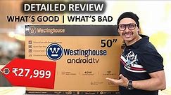 Westinghouse TV Review | Westinghouse 50 Inch 4K Android Smart TV for 28K | Should You Buy ?