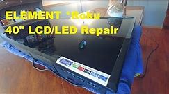 40" Element *Roku LCD-LED Repair