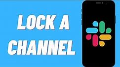 How To Lock A Channel On Slack