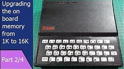 ZX81 Part 2 – Upgrading the on board memory from 1K to 16K