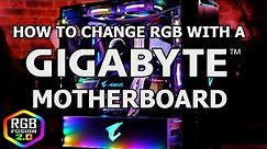 How to change RGB Colors on a Gigabyte Motherboard! (Fans, RAM and GPU)