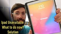 Ipad Unavailable , explanation and how to fix it