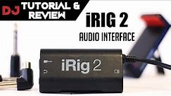 iRig2 Tutorial / Review - DJ Perspective