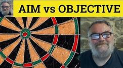 🔵 Objectives vs Aims - Aim or Objective - Difference Between Objectives and Aims