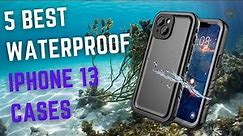 Top 5 Best Waterproof Case For Iphone 13 in 2023