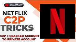 NETFLIX C2P TRICK = CRACKED ACCOUNT TO PRIVATE ACCOUNT 🥳