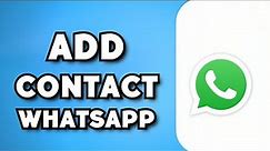 How To Add New Contact in WhatsApp (2023 Guide)
