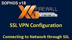 12 Configuration of SSL VPN in Sophos XG Firewall || Connecting Remotely through SSL VPN Client