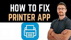 ✅ How to Fix Printer App Not Working (Full Guide)