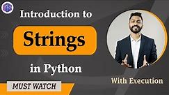 Lec-16: Introduction to Strings🎶 in Python 🐍 with Examples | Python for Beginners
