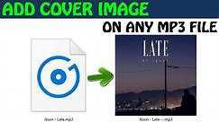 How to Add Album Art Cover Image to Any MP3 song file