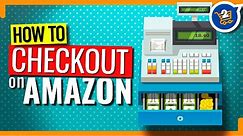 How To Buy On Amazon - Going Through Checkout To Order On Amazon