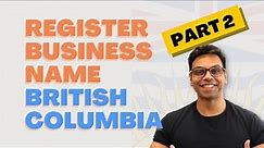 How to Register Business Name In British Columbia, Canada (Follow Along) Part 2