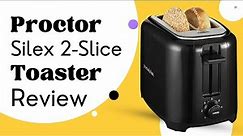 Proctor Silex 2-Slice Toaster Review