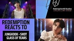 Jung Kook (정국) 'Shot Glass of Tears' (Redemption Reacts)