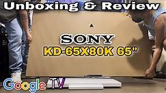 SONY KD65X80K 65" GOOGLE TV, UNBOXING AND REVIEW.