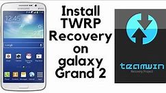 install TWRP recovery in galaxy grand 2
