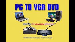 How to PC to connect VCR and DVD