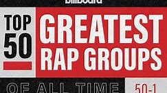 Top 50 Greatest Rap Groups of All Time: By Billboard