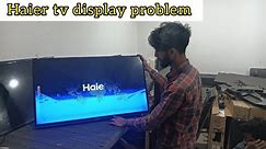 Haier Tv display problem | Haier tv screen problem | Haier tv display not working #ledtv