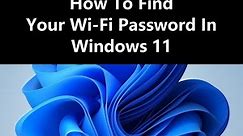How To Find Your Wi-Fi Password in Windows 11