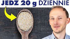 Są znacznie zdrowsze niż płatki owsiane, wystarczy 20 g dziennie | Dr Bartek Kulczyński