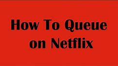 How To Queue on Netflix | Manage Queue on Netflix 2021