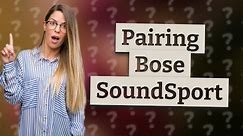 How do I pair my Bose Soundsport Bluetooth?