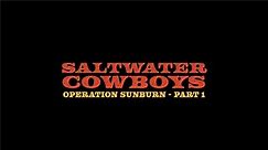 Operation Sunburn Part 1 | SALTWATER COWBOYS