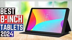 Top 5 Best 8 inch Tablets in 2024 [Benefit And Buying Guide]