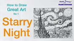 How to Draw Great Art - No1. STARRY NIGHT by Van Gogh. Happy Drawing! with Frank Rodgers