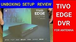 Tivo Edge Streaming DVR for antenna - Unboxing, Complete Set Up, and Review