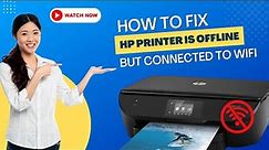 How To Fix HP Printer Is Offline But Connected To Wi-Fi | Printer Tales