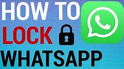 How To Lock WhatsApp (App & Chats)