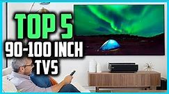 Top 5 Best 90 - 100 Inch TVs in 2024 Reviews